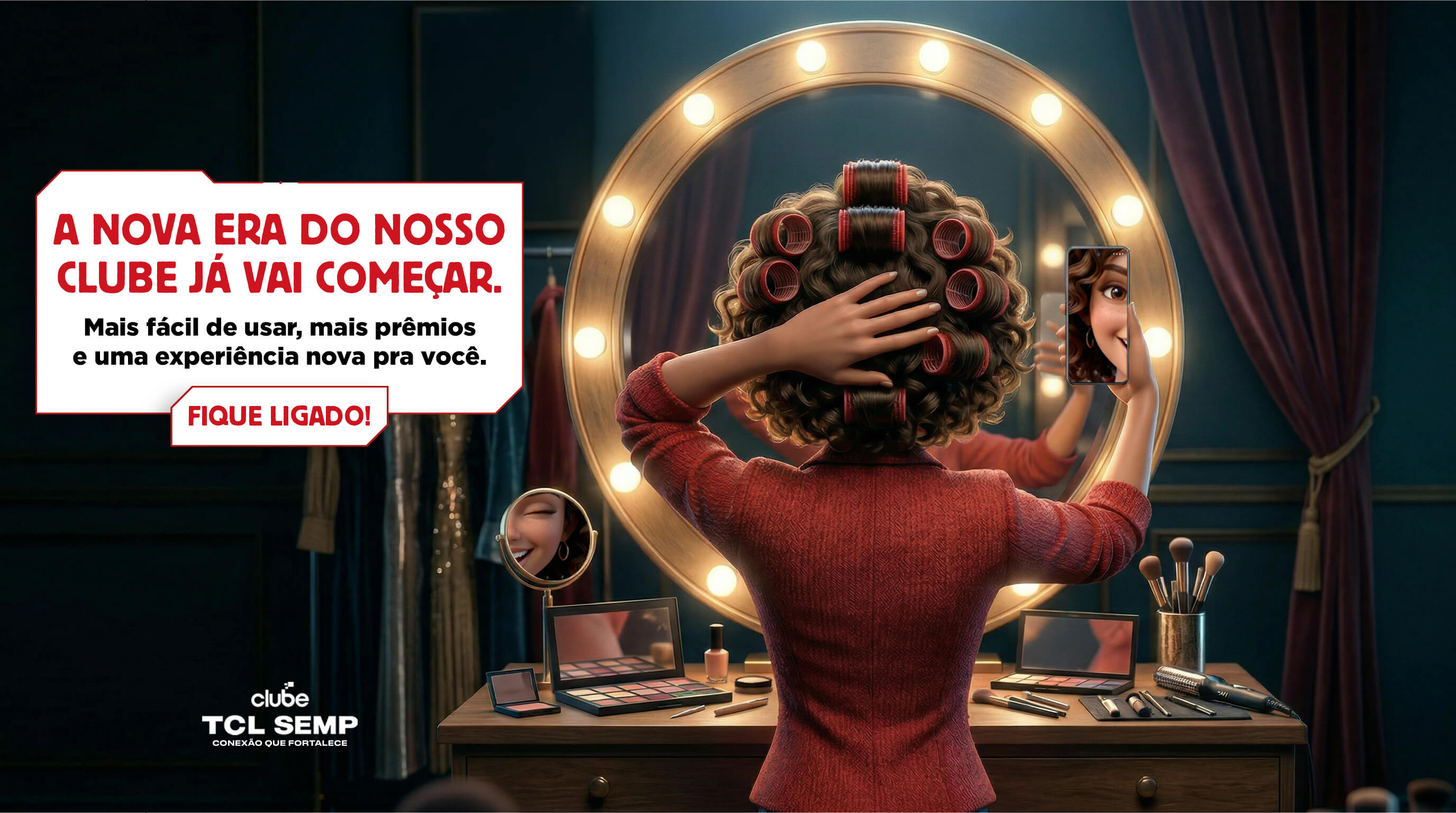 A nova era do nosso clube já vai começar. Mais fácil de usar, mais prêmios e uma experiência nova pra você. Fique ligado! - Clube TCL SEMP